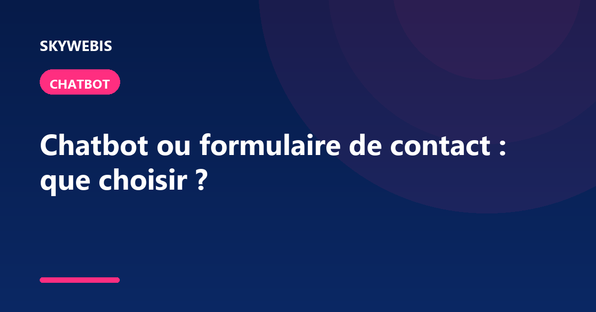 Chatbot or contact form: which to choose?