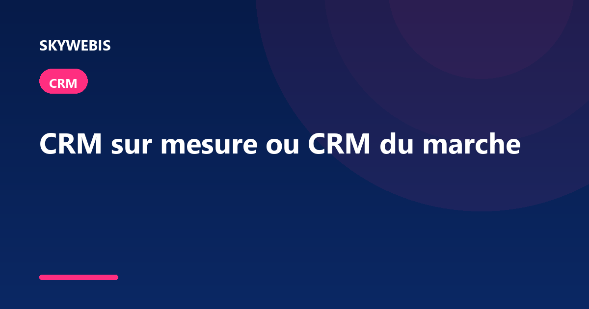 Custom CRM or off-the-shelf CRM